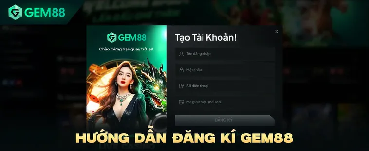 Hướng Dẫn Các Bước Đăng Ký Gem88 Kích Hoạt Tài Khoản Nhận Quà Khủng